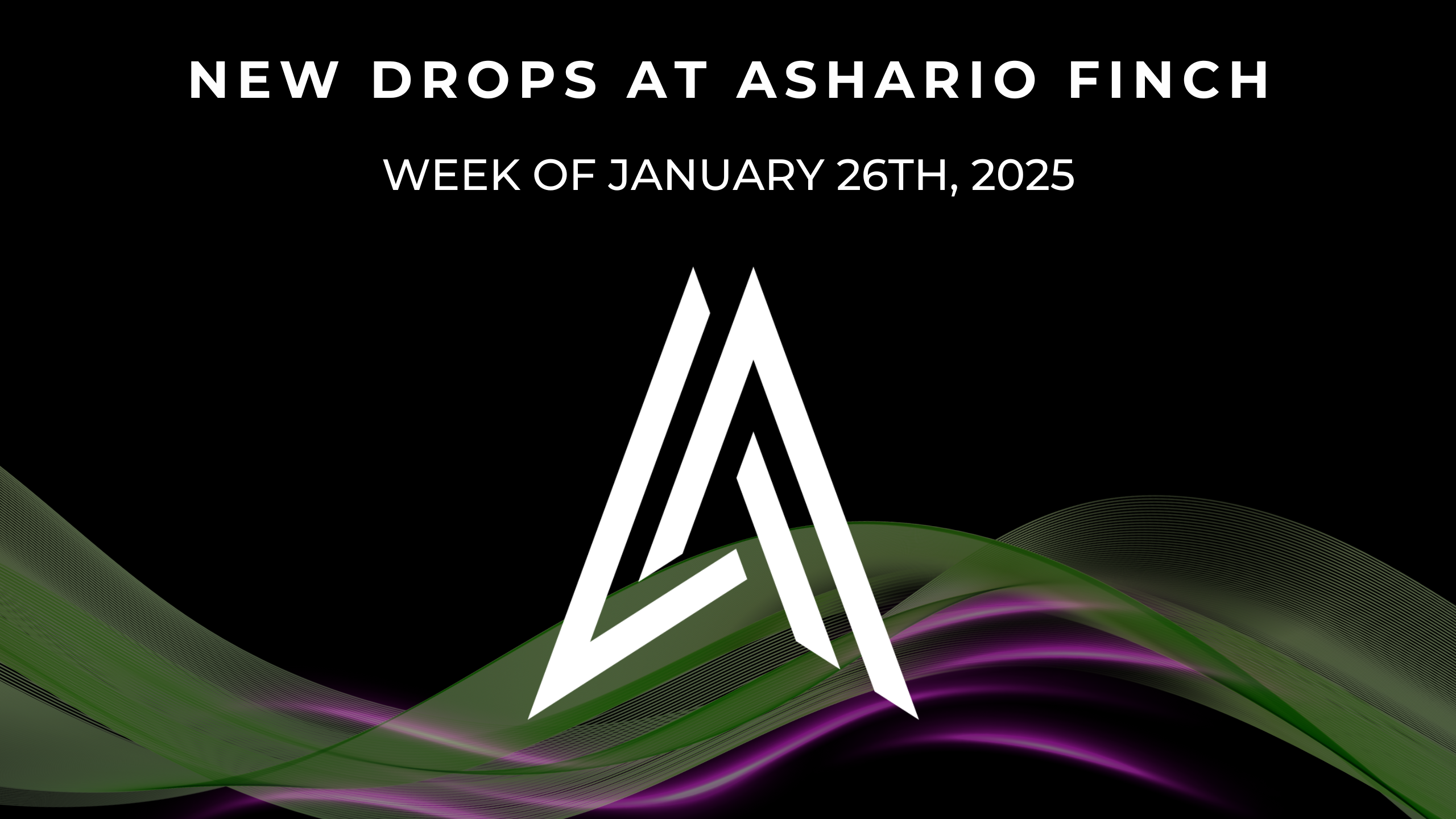 January 26th, 2025 New Product Highlights at Ashario Finch