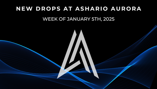 January 5th, 2025 New Product Highlights at Ashario Aurora